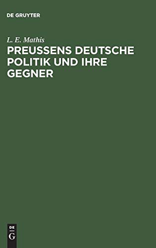 Preußens Deutsche Politik Und Ihre Gegner