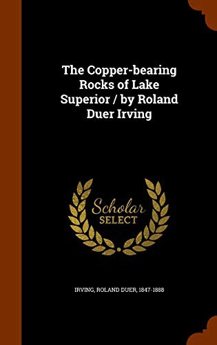 The Copper-bearing Rocks of Lake Superior / by Roland Duer Irving