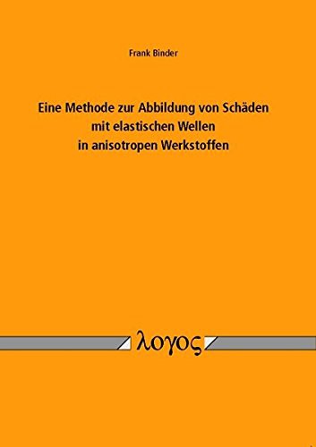 Eine Methode Zur Abbildung Von Schaden Mit Elastischen Wellen in Anisotropen Werkstoffen