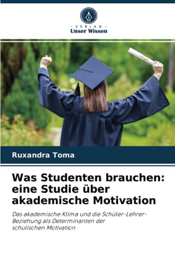 Was Studenten brauchen : eine Studie über akademische Motivation