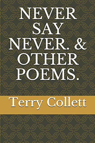 NEVER SAY NEVER. & OTHER POEMS.