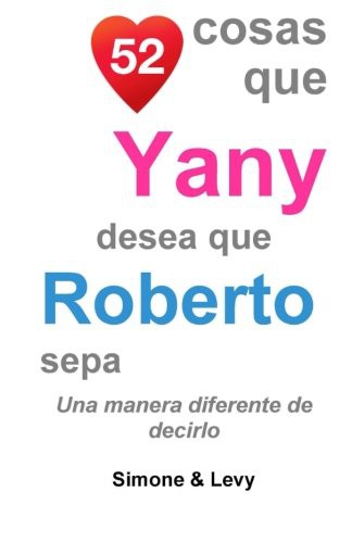 52 Cosas Que Yany Desea Que Roberto Sepa