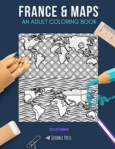 FRANCE & MAPS : AN ADULT COLORING BOOK