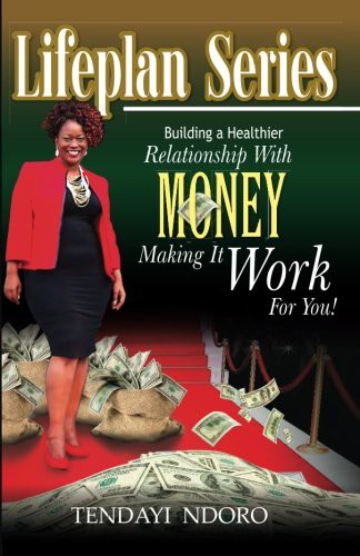 Building a Healthier Relationship with Money and Making it Work for You!