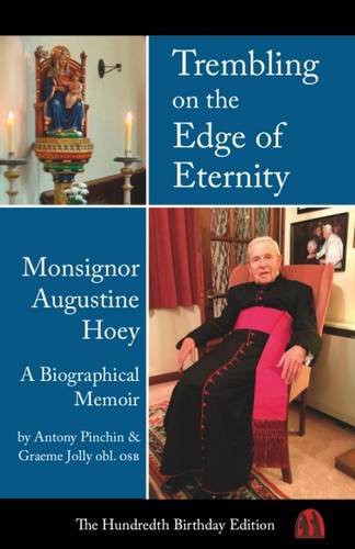 Trembling on the Edge of Eternity : Monsignor Augustine Hoey Obl. OSB