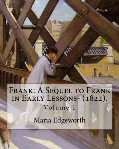 Frank : A Sequel to Frank in Early Lessons- . By : Maria Edgeworth . In two volume