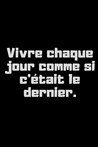 Vivre chaque jour comme si c'était le dernier