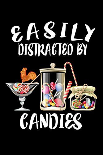 Easily Distracted By Candies
