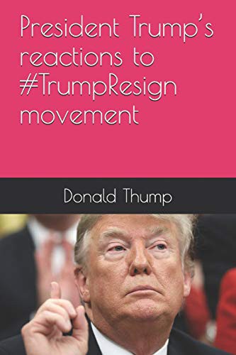 President Trump’s reactions to #TrumpResign movement