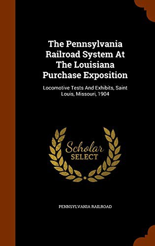 The Pennsylvania Railroad System At The Louisiana Purchase Exposition
