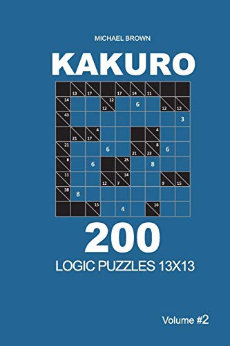 Kakuro - 200 Logic Puzzles 13x13