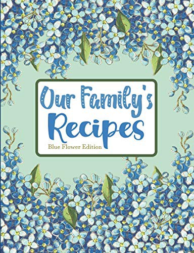 Our Family's Recipes Blue Flower Edition