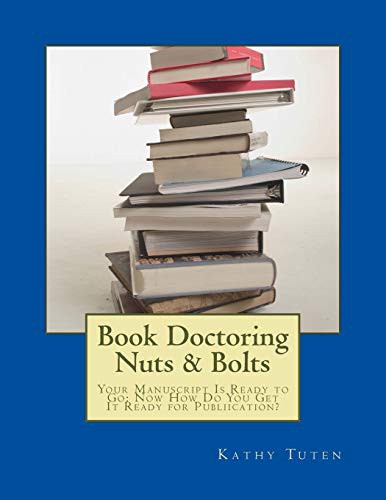 Book Doctoring Nuts & Bolts : Your Manuscript Is Ready to Go