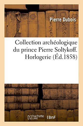 Collection archéologique du prince Pierre Soltykoff. Horlogerie, description et iconographie