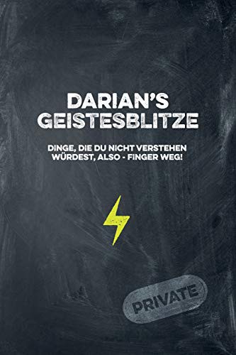 Darian's Geistesblitze - Dinge, die du nicht verstehen würdest, also - Finger weg! Private