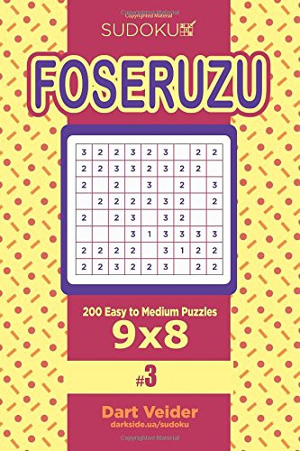 Sudoku Foseruzu - 200 Easy to Medium Puzzles 9x8
