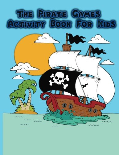 The Pirate Games Activity Book for Kids :
