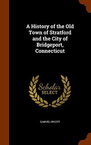 A History of the Old Town of Stratford and the City of Bridgeport, Connecticut