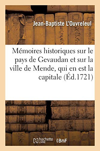 Mémoires historiques sur le pays de Gevaudan et sur la ville de Mende, qui en est la capitale