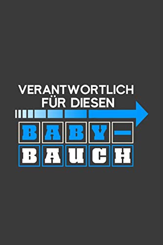 Verantwortlich für diesen Babybauch