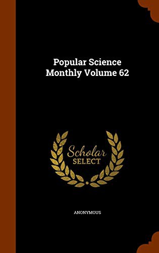 Popular Science Monthly Volume 62