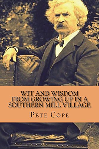Wit and Wisdom from Growing Up in a Southern Mill Village