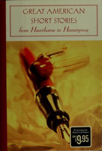 Great American Short Stories from Hawthorne to Hemingway