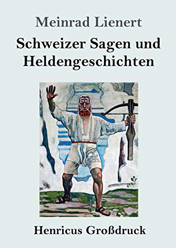 Schweizer Sagen und Heldengeschichten
