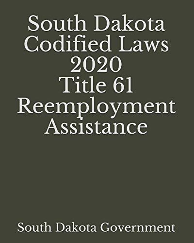 South Dakota Codified Laws 2020 Title 61 Reemployment Assistance