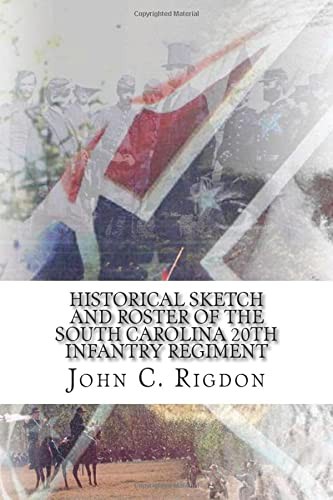 Historical Sketch and Roster Of The South Carolina 20th Infantry Regiment