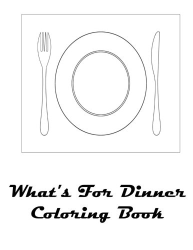 What's For Dinner Coloring Book