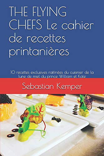 THE FLYING CHEFS Le cahier de recettes printanières