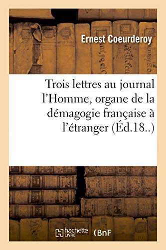 Trois lettres au journal l'Homme, organe de la démagogie française à l'étranger