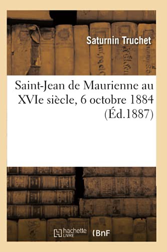 Saint-Jean de Maurienne au XVIe siècle, 6 octobre 1884.