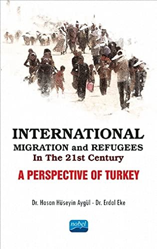 International Migration and Refugees In The 21st Century - A Perspective of Turkey
