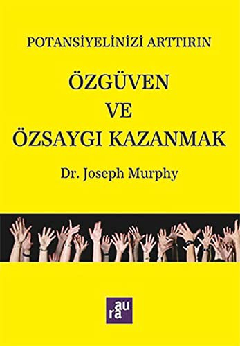 Potansiyelinizi Arttirin - Ozguven ve Ozsaygi Kazanmak