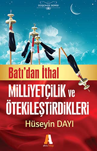 Batidan Ithal Milliyetcilik ve Otekilestirdikleri