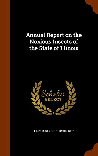 Annual Report on the Noxious Insects of the State of Illinois