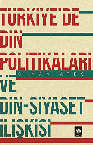 Türkiye'de Din Politikalari ve Din-Siyaset Iliskisi