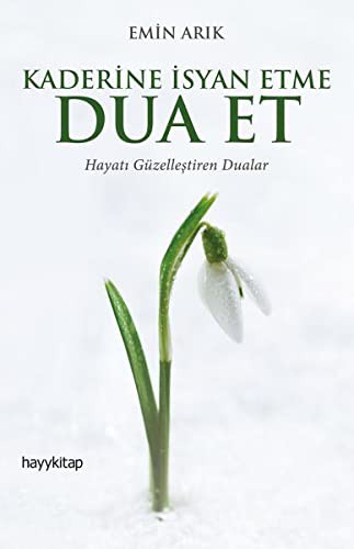 Kaderine Isyan Etme Dua Et; Hayati Güzellestiren Dualar