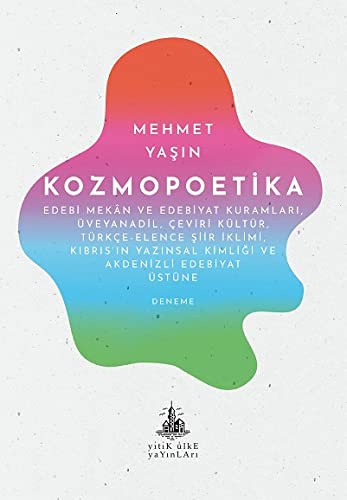Kozmopoetika - Edebi Mekn ve Edebiyat Kuramlari, Üveyanadil, Ceviri Kültür, Türkce-Elence Siir Ikilimi, Kibris'in Yazinsal Kimligi ve Akdenizli Edebiyat Üstüne