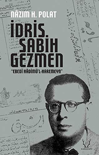 Idris Sabih Gezmen “Ebedî Hadimü’l-Haremeyn”