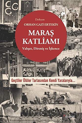 Maras Katliami - Vahset, Iskence ve Direnis