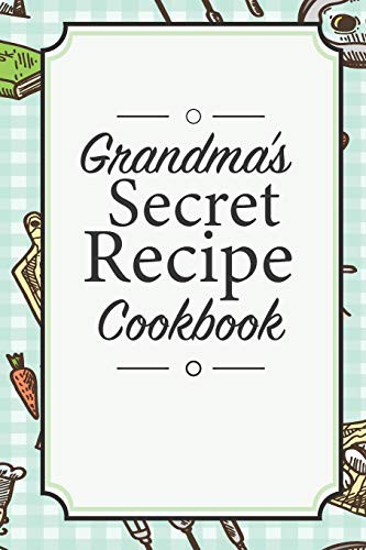 Grandma's Secret Recipe Cookbook