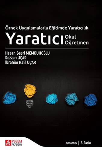 Örnek Uygulamalarla Eğitimde Yaratıcılık - Yaratıcı Okul Yaratıcı Öğretmen
