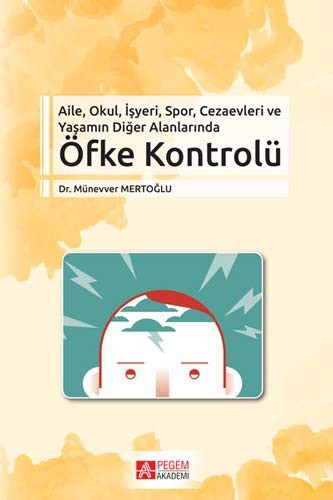 Aile, Okul, Isyeri, Spor, Cezaevleri ve Yasamin Diger Alanlarinda Öfke Kontrolü