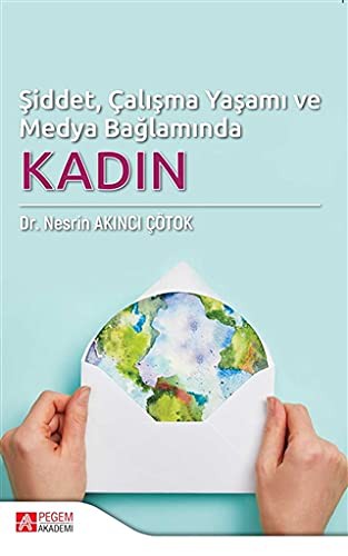 Siddet, Calisma Yasami ve Medya Baglaminda Kadin