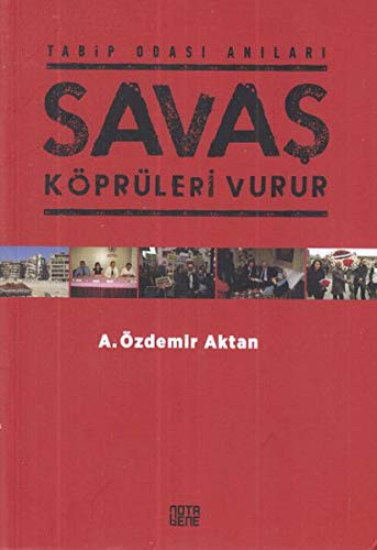 Tabip Odasi Anilari - Savas Köprüleri Vurur