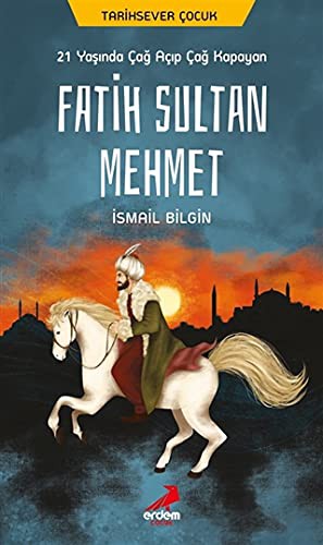 21 Yasinda Çag Açip Çag Kapayan Fatih Sultan Mehmet