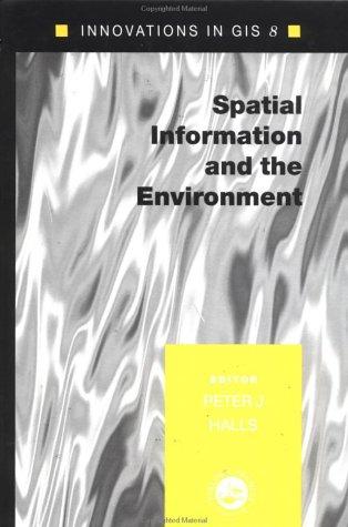Spatial Information and the Environment (Innovations in Gis, 8)